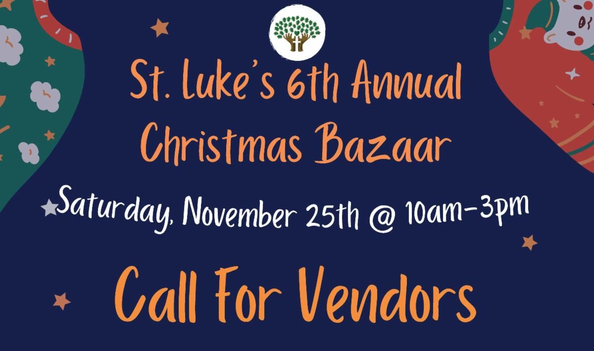 St Luke's 6th Annual Christmas Bazaar - Saturday, November 25, 10 am to 3 pm