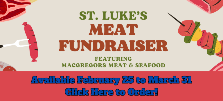 St. Luke's Meat Fundraiser - featuring Macgregor's Meat & Seafood. Available February 25 to March 31 - Order Here!